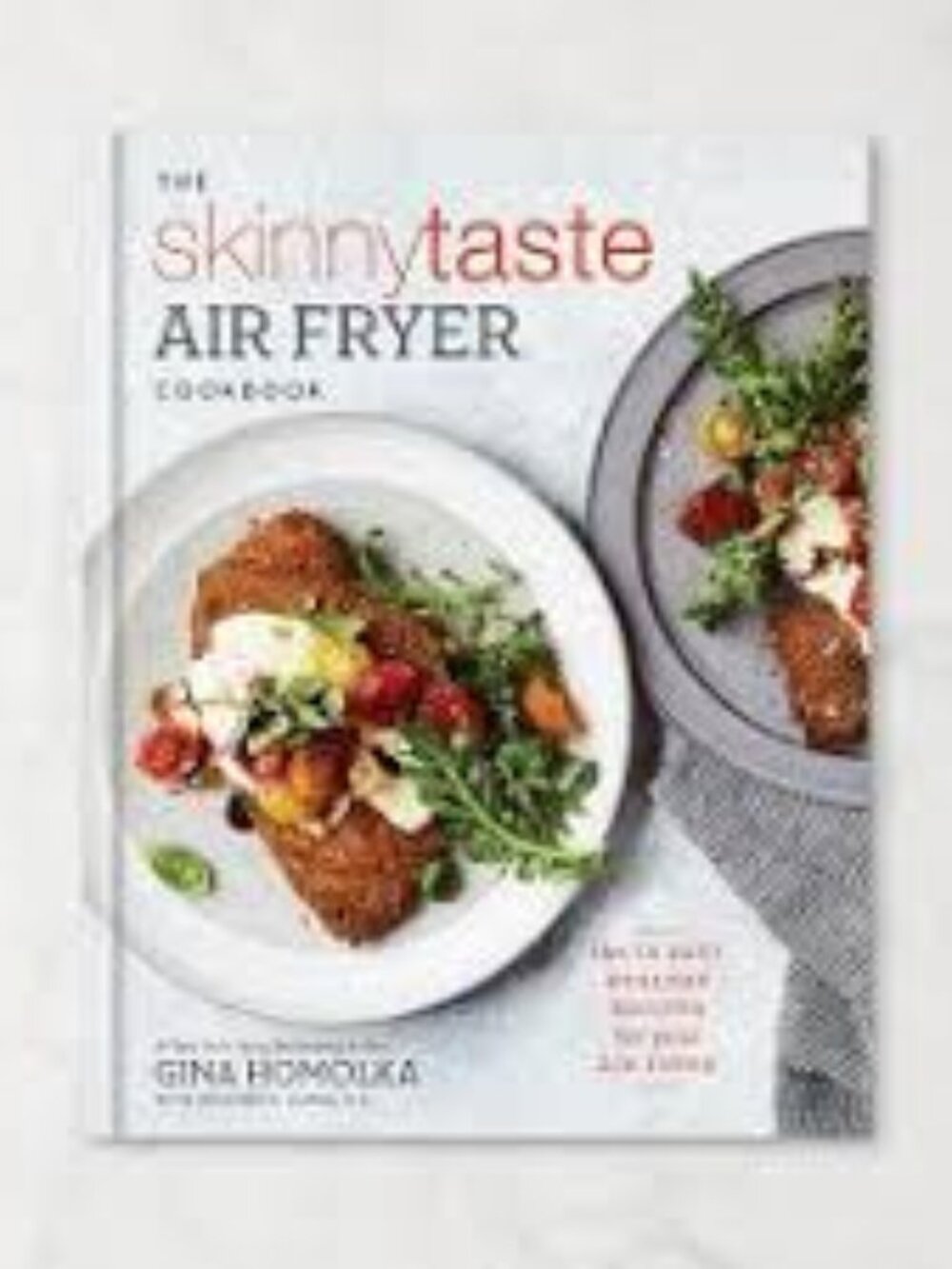 The Skinnytaste Air Fryer Cookbook by Gina Homolka-Hardcover